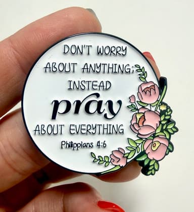 "Don't Worry About Anything Instead Pray About Everything" Enamel Pin | Philippians 4:6 Faith Pin